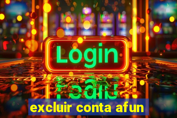 excluir conta afun